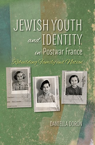 Jewish Youth and Identity in Postwar France: Rebuilding Family and Nation (The Modern Jewish Experience)