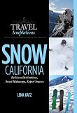 Search : Travel Temptations / SNOW: California: Delicious Destinations, Secret Hideaways, Expert Sources