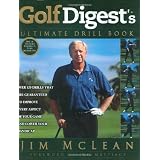 Golf Digest's Ultimate Drill Book: Over 120 Drills That Are Guaranteed to Improve Every Aspect of Your Game and Lower Your Handicap