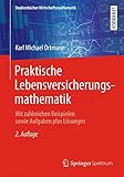 Image de Praktische Lebensversicherungsmathematik: Mit zahlreichen Beispielen sowie Aufgaben plus L