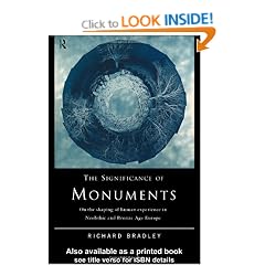 The Significance of Monuments: On the Shaping of Human Experience in Neolithic and Bronze Age Europe