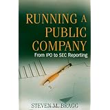 Running a Public Company: From IPO to SEC Reporting (Wiley)