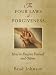 The Four Laws of Forgiveness: How to Forgive Yourself and Others