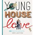 Young House Love: 243 Ways to Paint, Craft, Update & Show Your Home Some Love