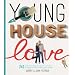 Young House Love: 243 Ways to Paint, Craft, Update & Show Your Home Some Love