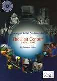 Society of British Gas Industries: the first century 1905-2005 : an illustrated history of the Gas Industry Trade Association