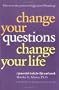 Change Your Questions, Change Your Life: 7 Powerful Tools for Life and Work