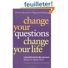 Change Your Questions, Change Your Life: 7 Powerful Tools for Life and Work