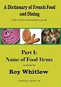 A Dictionary of French Food and Dining: Part 1 Names of Food Items