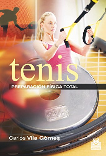 Tenis. Preparación física total (Color) (Deportes nº 21) (Spanish Edition)