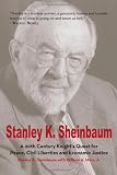 Stanley K. Sheinbaum: A 20th Century Knights Quest for Peace, Civil Liberties and Economic Justice
