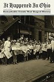 It Happened in Ohio: Remarkable Events that Shaped History (It Happened In Series)