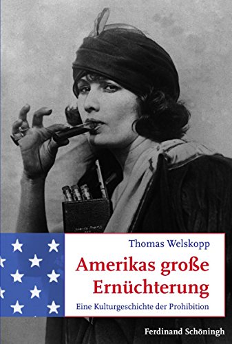 Amerikas große Ernüchterung: Eine Kulturgeschichte der Prohibition (German Edition)