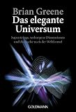 Das elegante Universum: Superstrings, verborgene Dimensionen und die Suche nach der Weltformel - Brian Greene