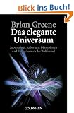 Das elegante Universum: Superstrings, verborgene Dimensionen und die Suche nach der Weltformel