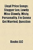 Lloyd Price Songs: Stagger Lee, Lawdy Miss Clawdy, Misty, Personality, I'm Gonna Get Married, Question-