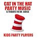 The Cat In The Hat-Cat in the Hat Party Music - A Tribute to Dr. Seuss
