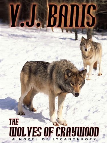 The Wolves of Craywood: A Novel of Lycanthropy
