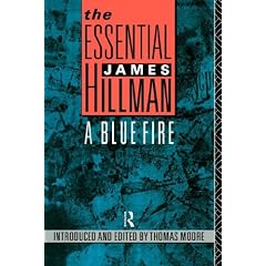 The Essential James Hillman: A Blue Fire