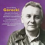 Henryk Mikolaj Gorecki: Already It Is Dusk (String Quartet No. 1, Op. 62) (1988) / Lerchenmusik Recitatives & Ariosos, Op. 53, for Clarinet, Cello & Piano (1984) - Kronos Quartet / London Sinfonietta Soloists