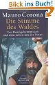 Die Stimme des Waldes. Von Baumgeheimnissen und dem Leben mit der Natur