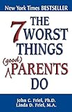 The 7 Worst Things Good Parents Do