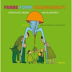 FARBE FORM ORANGENSAFT: Verr�cktes Design aus aller Welt