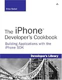 The iPhone Developer's Cookbook: Building Applications with the iPhone SDK (Developer's Library)