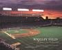 Wrigley Field : A Celebration of the Friendly Confines