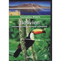 Faszination Wildnis - BOLIVIEN - Naturparadies zwischen Kordilleren und Regenwald
