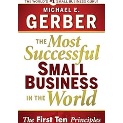 The Most Successful Small Business in the World: The First Ten Principles by Michael E. Gerber