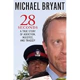 28 Seconds: A True Story of Addiction, Injustice, and Tragedyby Michael Bryant