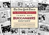 Tampa Bay Buccaneers Greatest Moments in History New York Times Historic Newspaper Compilation