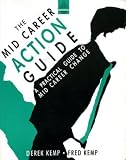The mid career action guide : a practical guide to mid career change