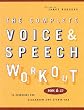 The Complete Voice and Speech Workout: 74 Exercises for Classroom and Studio Use