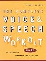 The Complete Voice and Speech Workout: 74 Exercises for Classroom and Studio Use