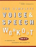The Complete Voice and Speech Workout: 74 Exercises for Classroom and Studio Use