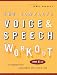 The Complete Voice and Speech Workout: 74 Exercises for Classroom and Studio Use