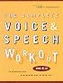 The Complete Voice and Speech Workout: 74 Exercises for Classroom and Studio Use