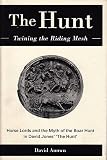 The hunt : twining the riding mesh : horse lords and the myth of the boar hunt in David Jones' 