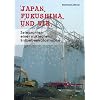 Japan. Fukushima. Und wir: Zelebranten einer nuklearen Erdbebenkatastrophe
