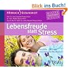 Lebensfreude statt Stress: Pers�nliche Stressfaktoren erkennen und hinter sich lassen. Anst��e, �bungen, orientalische Weisheiten