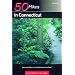 50 Hikes in Connecticut: Hikes and Walks from the Berkshires to the Coast, Fifth Edition
