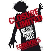 Closure, Limited and Other Zombie Tales | [Max Brooks]