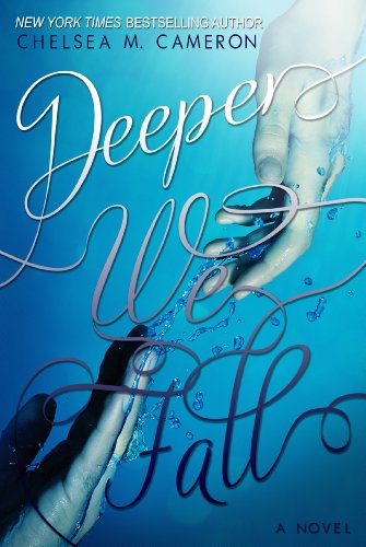 Deeper We Fall by Chelsea M. Cameron