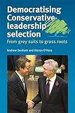 Democratising Conservative leadership selection : from grey suits to grass roots