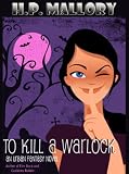 To Kill A Warlock, an Urban Fantasy (Dulcie ONeil Series, Book #1)