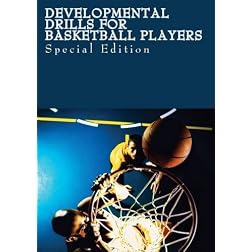Developmental Drills for Basketball Players ( Special Edition)