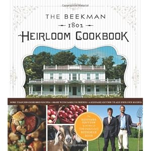 The Beekman 1802 Heirloom Cookbook: Heirloom fruits and vegetables, and more than 100 heritage recipes to inspire every generation