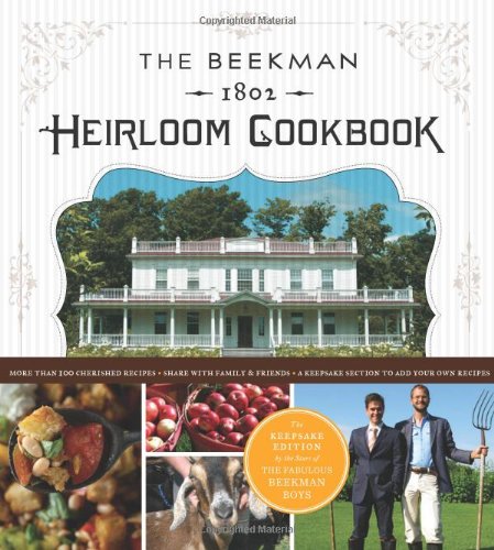 The Beekman 1802 Heirloom Cookbook: Heirloom fruits and vegetables, and more than 100 heritage recipes to inspire every generation